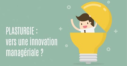 Plasturgie : de l’innovation Matières à l’innovation managériale - H3O Management de Transition